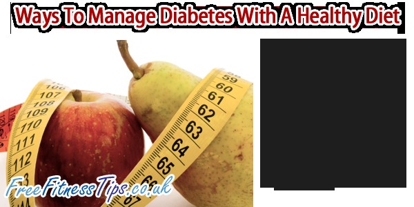 Ways To Manage Diabetes With A Healthy Diet