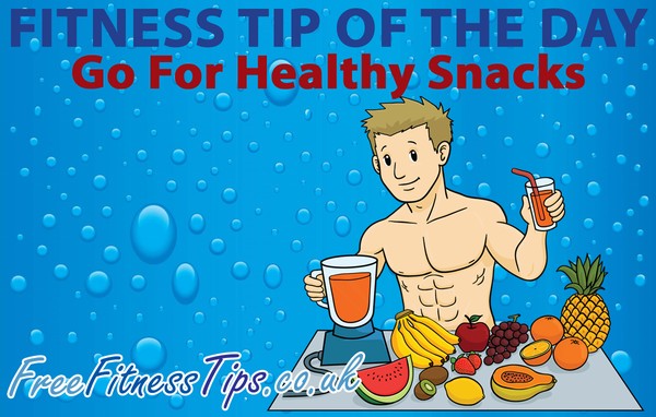 Fitness Tip Of The Day - Go For Healthy Snacks