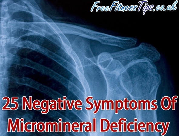 25 Negative Symptoms of Micromineral Deficiency