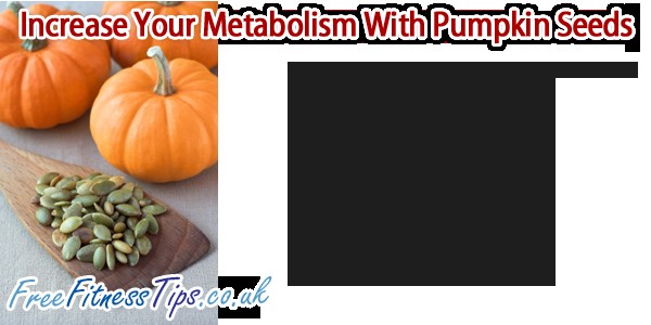 Increase Your Metabolism With Pumpkin Seeds