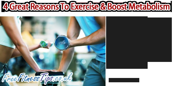 4 Great Reasons To Exercise & Boost Metabolism