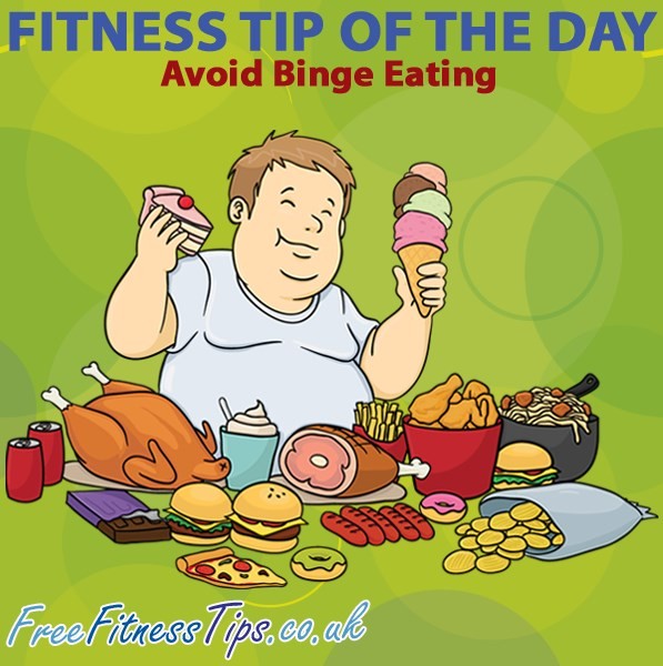 Fitness Tip Of The Day – Avoid Binge Eating