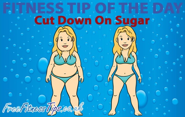 Fitness Tip Of The Day - Cut Down On Sugar