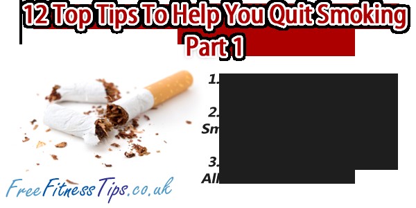 12 Top Tips To Help You Quit Smoking - Part 1